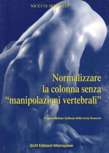 Normalizzare la colonna vertebrale - Nicette Sergueef - Libro GLM 2008 | Libraccio.it
