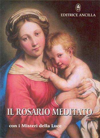 Il rosario meditato. Con i misteri della luce - Tiziana Gava, Roberto Bagato - Libro Editrice Ancilla 2003, Pregare oggi | Libraccio.it