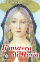 Il mistero di Maria. Contemplato alla luce degli scritti di sr. Maria Chiara Scarabelli