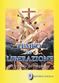 Tempo di liberazione per le anime del Purgatorio - Tiziana Gava, Roberto Bagato - Libro Editrice Ancilla 2022, Pregare oggi | Libraccio.it