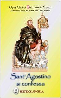 Sant'Agostino si confessa  - Libro Editrice Ancilla 2011, Spiritualità | Libraccio.it