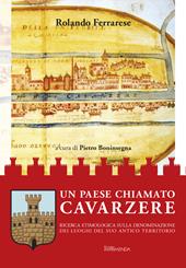 Un paese chiamato Cavarzere. Ricerca etimologica sulla denominazione dei luoghi del suo antico territorio