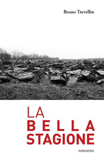 La bella stagione - Bruno Trevellin - Libro Imprimenda 2019 | Libraccio.it
