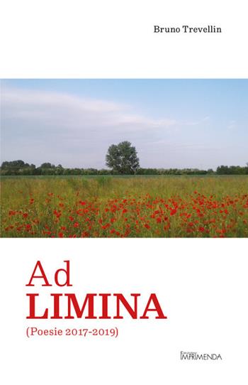 Ad Limina. (Poesie 2017-2019) - Bruno Trevellin - Libro Imprimenda 2020 | Libraccio.it