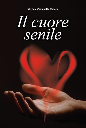 Il cuore senile - Michele Zaramella Casotto - Libro Imprimenda 2022 | Libraccio.it