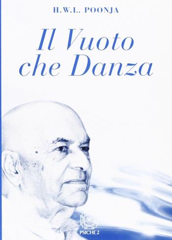 Il vuoto che danza - Hariwansh L. Poonja - Libro Psiche 2 2006 | Libraccio.it