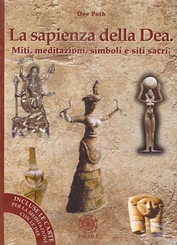 La sapienza della dea. Il libro delle meditazioni - Dee Poth - Libro Psiche 2 2010 | Libraccio.it