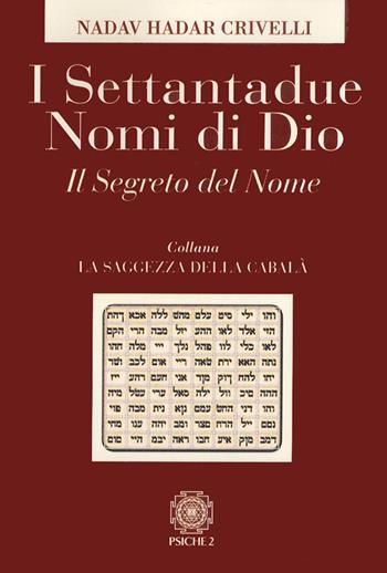 I settantadue nomi di Dio. Il segreto del nome - Nadav Hadar Crivelli - Libro Psiche 2 2012, La saggezza della cabalà | Libraccio.it