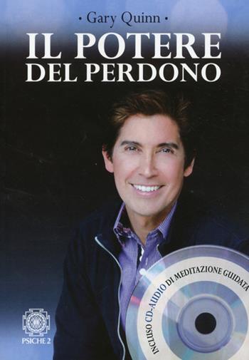 Il potere del perdono. Con CD Audio - Gary Quinn - Libro Psiche 2 2012 | Libraccio.it