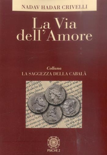 La via dell'amore - Eliahu Crivelli Nadav - Libro Psiche 2 2013 | Libraccio.it