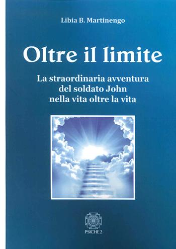 Oltre il limite - Libia Martinengo Bertelli - Libro Psiche 2 2015 | Libraccio.it