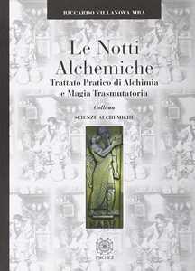 Image of Le notti alchemiche. Trattato pratico di alchimia e magia trasmut...