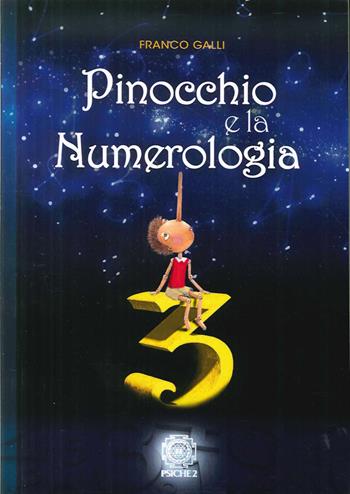 Pinocchio e la numerologia - Franco Galli - Libro Psiche 2 2016 | Libraccio.it