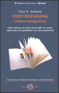 Photoreading (Lettura fotografica) - Paul R. Scheele - Libro Unicomunicazione.it 2009 | Libraccio.it