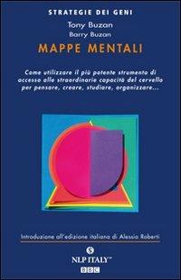 Mappe mentali. Come utilizzare il più potente strumento di accesso alle straordinarie capacità del cervello per pensare, creare, studiare, organizzare - Tony Buzan, Barry Buzan - Libro Unicomunicazione.it 2009, Strategie dei geni | Libraccio.it