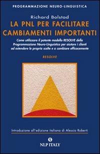 La PNL per facilitare cambiamenti importanti - Richard Bolstad - Libro Unicomunicazione.it 2009 | Libraccio.it