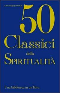 Cinquanta classici della spiritualità. Una biblioteca in un libro - Tom Butler Bowdon - Libro Unicomunicazione.it 2009 | Libraccio.it
