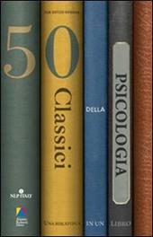 Cinquanta classici della psicologia. Una biblioteca in un libro