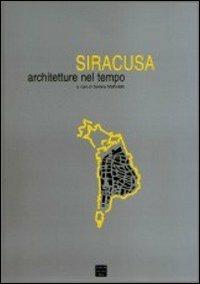 Siracusa. Architetture nel tempo  - Libro Libreria Editrice Cafoscarina 2000, Ist. univ. architettura Venezia | Libraccio.it