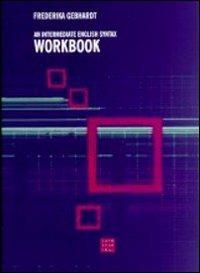 Intermediate english syntax workbook (An) - Frederika Gebhardt - Libro Libreria Editrice Cafoscarina 2001, Manuali | Libraccio.it