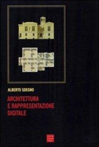 Architettura e rappresentazione digitale - Alberto Sdegno - Libro Libreria Editrice Cafoscarina 2002, Saggi | Libraccio.it