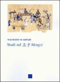 Studi sul mengzi - Maurizio Scarpari - Libro Libreria Editrice Cafoscarina 2002, Saggi | Libraccio.it