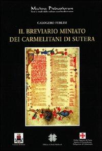 Il breviario miniato dei Carmelitani di Sutera - Calogero Ferlisi - Libro Officina di Studi Medievali 2004, Machina philosophorum | Libraccio.it