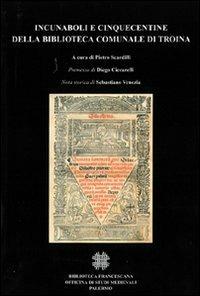Incunaboli e cinquecentine della Biblioteca comunale di Troina  - Libro Officina di Studi Medievali 2006, Franciscana | Libraccio.it