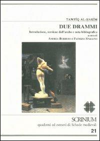 Due drammi - Tawfik Al-Hakih - Libro Officina di Studi Medievali 2006, Scrinium | Libraccio.it