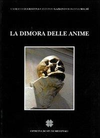 La dimora delle anime - Umberto Di Cristina, Antonio Gaziano - Libro Officina di Studi Medievali 2007, Franciscana | Libraccio.it