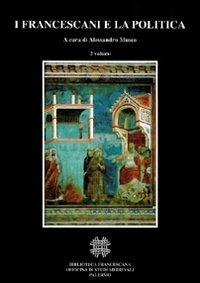 I francescani e la politica  - Libro Officina di Studi Medievali 2007, Franciscana | Libraccio.it