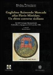 Guglielmo Raimondo Moncada alias Flavio Mitridate. Un ebreo converso siciliano. Atti del Convegno Internazionale di Studi (Caltabellotta, 23-24 ottobre 2004). Vol. 2\324