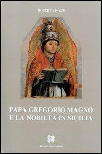 Papa Gregorio Magno e la nobiltà in Sicilia - Roberta Rizzo - Libro Officina di Studi Medievali 2008, Biblioteca dell'Officina studi medievali | Libraccio.it