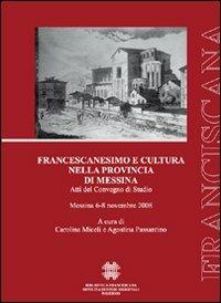 Francescanesimo e cultura nella provincia di Messina  - Libro Officina di Studi Medievali 2009, Franciscana | Libraccio.it