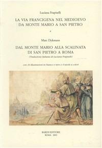 La Via Francigena nel Medievo. Da Monte Mario a San Piero - Luciana Frapiselli, Marc Dykmans - Libro Scienze e Lettere 2003 | Libraccio.it