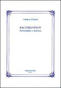 Rachmaninov. Personalità e poetica - Claudio A. D'Antoni - Libro Scienze e Lettere 2003 | Libraccio.it