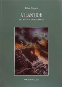 Atlantide tra mito e archeologia - Fabio Truppi - Libro Scienze e Lettere 2004, ANKH | Libraccio.it