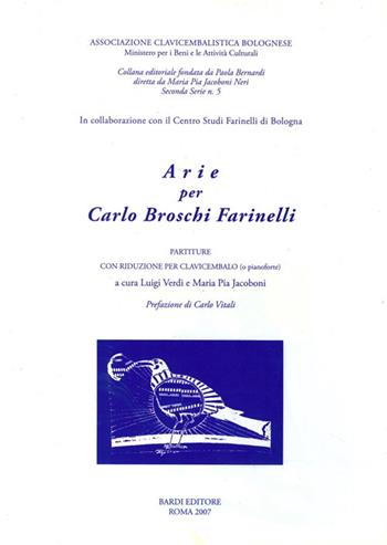 Arie per Carlo Broschi Farinelli. Partiture con riduzione per clavicembalo (o pianoforte). Seconda serie. Vol. 5  - Libro Scienze e Lettere 2007, Ass.clavicembalistica bolognese | Libraccio.it