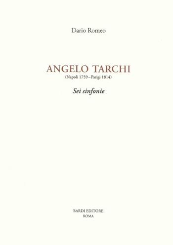 Angelo Tarchi (Napoli 1759-Parigi 1814). Sei sinfonie - Dario Romeo - Libro Scienze e Lettere 2008, Collezione musicale | Libraccio.it