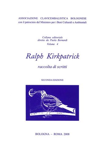 Ralph Kirkpatrick. Raccolta di scritti - Paola Bernardi - Libro Scienze e Lettere 2008 | Libraccio.it