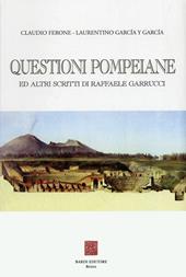 Questioni pompeiane ed altri scritti di Raffaele Garrucci