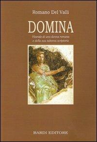 Domina. Vicende di una donna romana e della sua taberna scriptoria - Romano Del Valli - Libro Scienze e Lettere 2009 | Libraccio.it