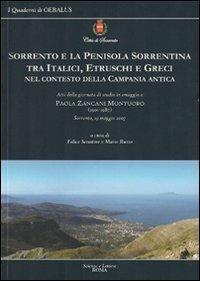 Sorrento e la penisola sorrentina tra italici, etruschi e greci nel contesto della Campania antica  - Libro Scienze e Lettere 2010, I quaderni di Oebalus | Libraccio.it