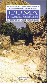 Cuma e il suo parco archeologico. Un territorio e le sue testimonianze  - Libro Scienze e Lettere 2010 | Libraccio.it