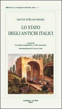 Lo stato degli antichi italici. Ricerche sulla costituzione originaria dei latini, oschi ed etruschi. Vol. 1 - Arthur Rosenberg - Libro Scienze e Lettere 2011, Oebalus storiografia dell'Italia antica | Libraccio.it