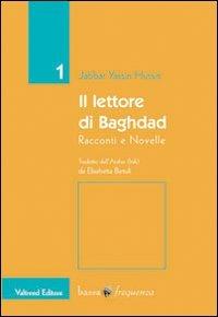 Il lettore di Baghdad. Racconti e novelle - Jabbar Yassin Hussin - Libro Valtrend 2014, Bassa frequenza | Libraccio.it