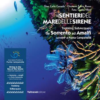 I sentieri del mare delle sirene. Trekking subacqueo da Sorrento ad Amalfi nell'AMP di Punta Campanella. Ediz. italiana e inglese - Gian Carlo Carrada, Giovanni Fulvio Russo - Libro Valtrend 2019 | Libraccio.it