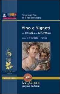 Vino e vigneti nei classici della letteratura - Rosaria Ciardiello, Ivan Varriale - Libro Valtrend 2016, EnoLibro. Pagine da bere | Libraccio.it