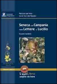 Seneca e la Campania nelle lettere di Lucilio - Rosaria Ciardiello - Libro Valtrend 2011, EnoLibro. Pagine da bere | Libraccio.it