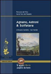 Agnano, Astroni & Solfatara - Rosaria Ciardiello - Libro Valtrend 2011 | Libraccio.it